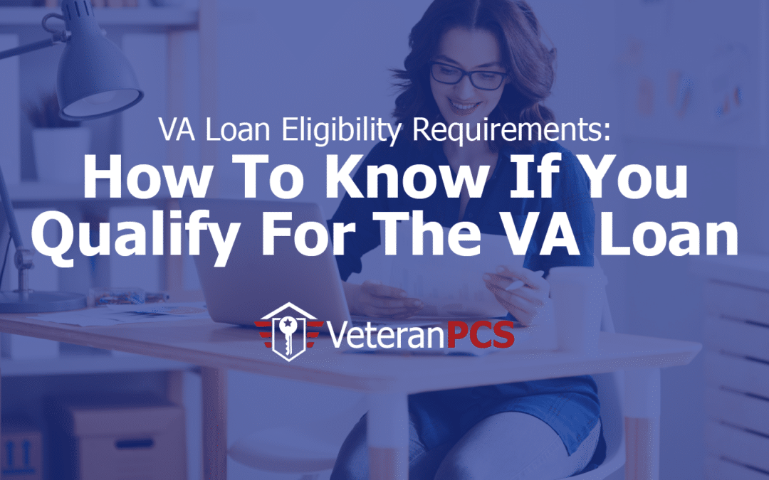 VA Loan Eligibility Requirements: How To Know If You Qualify For A VA ...